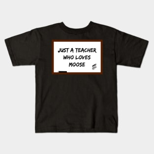 Just a teacher who loves moose Kids T-Shirt